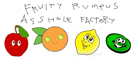 FRUITYRUMPUSASSHOLEFACTORY.gif